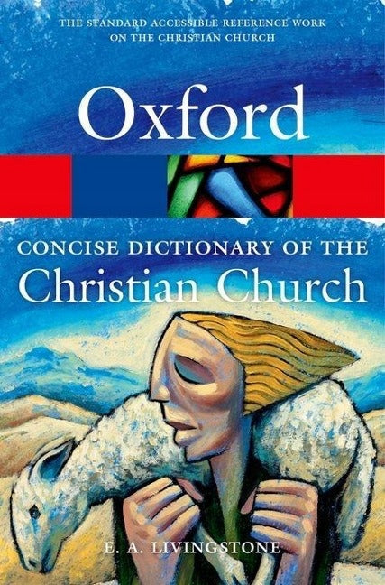 Concise Oxford Dictionary of the Christian Church 3rd Revised edition