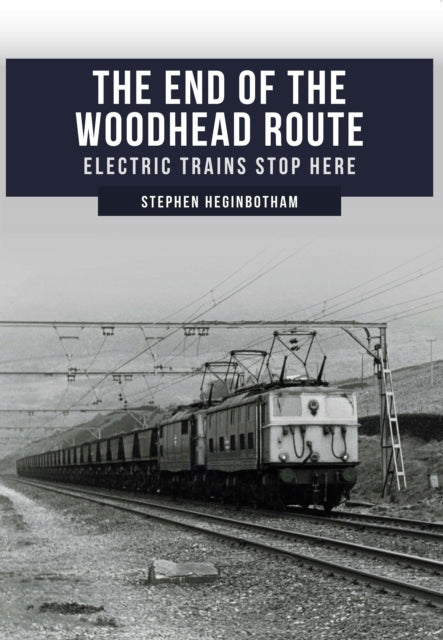 End of the Woodhead Route: Electric Trains Stop Here