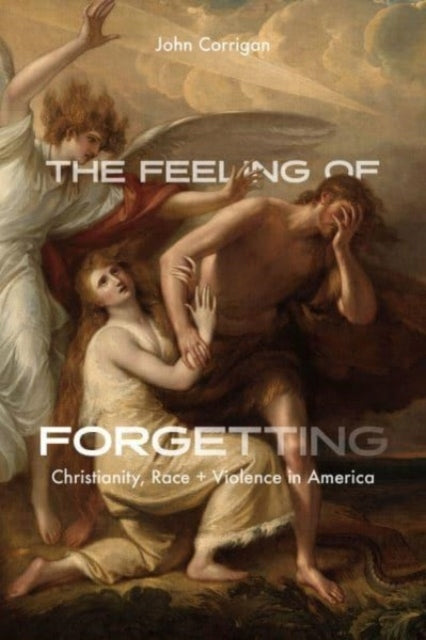 Feeling of Forgetting: Christianity, Race, and Violence in America