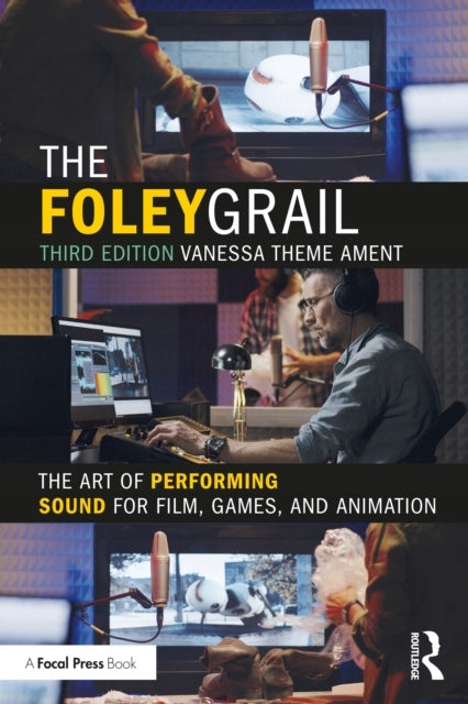 Foley Grail: The Art of Performing Sound for Film, Games, and Animation 3rd edition
