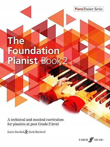 Foundation Pianist Book 2: A technical and musical curriculum for pianists at post Grade 2 level