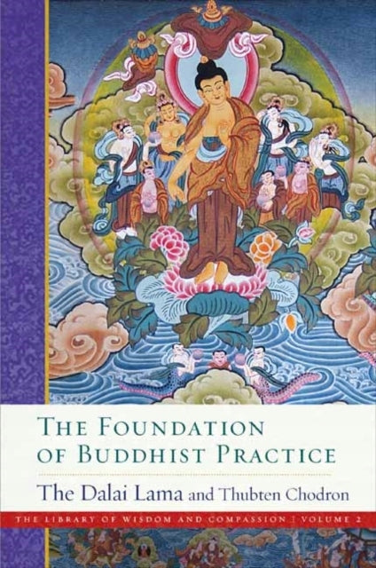 Foundation of Buddhist Practice: The Library of Wisdom and Compassion Volume 2