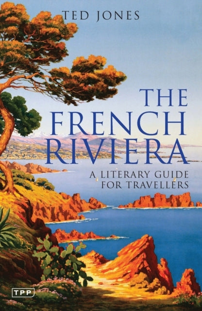 Französische Riviera: Ein literarischer Reiseführer für Reisende 