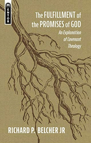 Fulfillment of the Promises of God: An Explanation of Covenant Theology