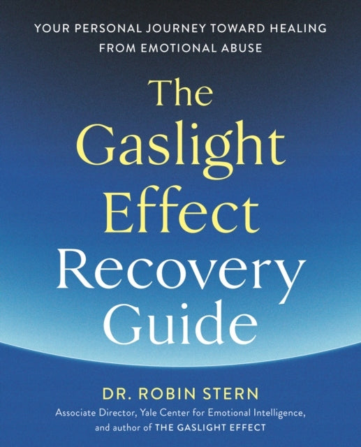 Gaslight Effect Recovery Guide: Your Personal Journey Toward Healing from Emotional Abuse: A Gaslighting Book