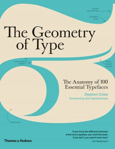 Geometry of Type: The Anatomy of 100 Essential Typefaces Annotated edition