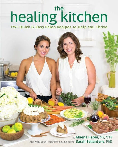 Healing Kitchen: Über 175 schnelle und einfache Paläo-Rezepte, die Ihnen beim Gedeihen helfen 