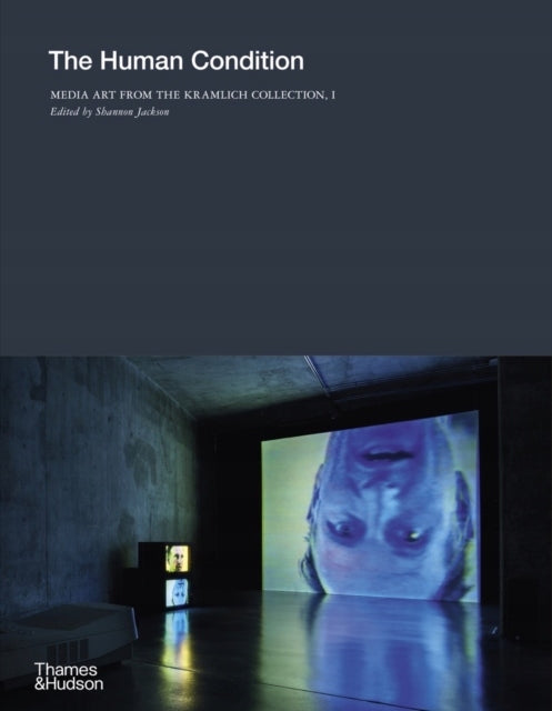 Human Condition: Media Art from the Kramlich Collection, I