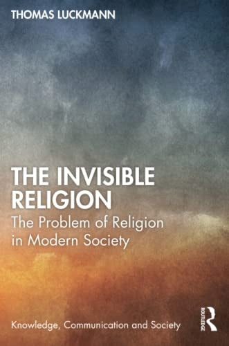 Unsichtbare Religion: Das Problem der Religion in der modernen Gesellschaft 