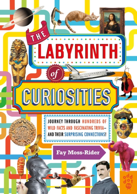 Labyrinth of Curiosities: Journey Through Hundreds of Wild Facts and Fascinating Trivia--and Their Surprising Connections!