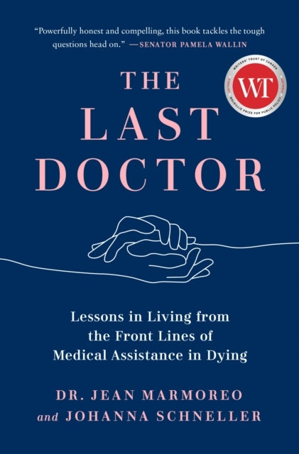 Last Doctor: Lessons in Living from the Front Lines of Medical Assistance in Dying