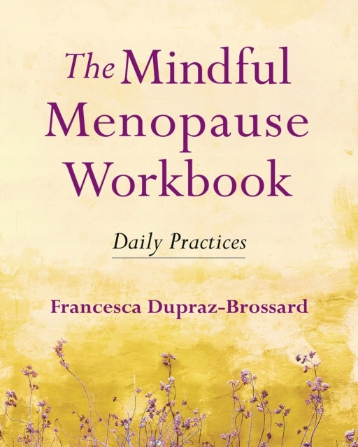 Mindful Menopause Workbook: Daily Practices