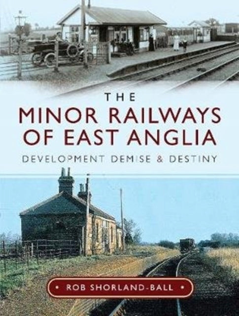 Minor Railways of East Anglia: Untergang und Schicksal der Entwicklung 
