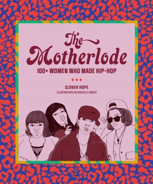 Motherlode: Über 100 Frauen, die Hip-Hop gemacht haben 