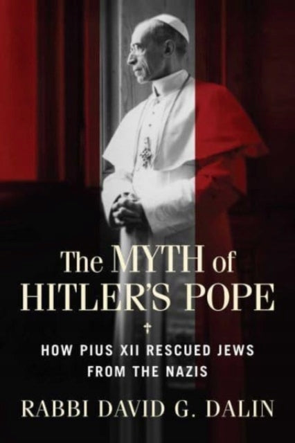 Mythos von Hitlers Papst: Wie Papst Pius XII. Juden vor den Nazis rettete 