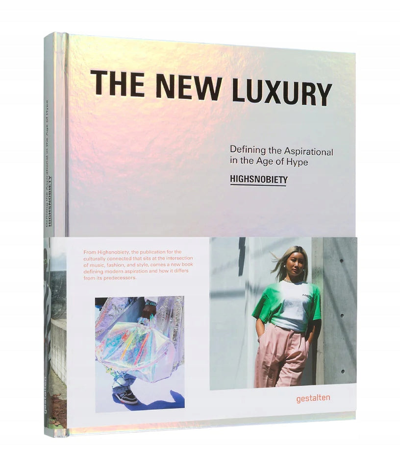 New Luxury: Highsnobiety: Defining the Aspirational in the Age of Hype