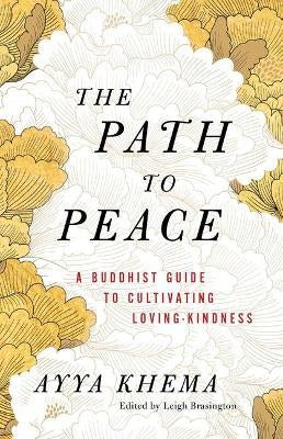 Path to Peace: A Buddhist Guide to Cultivating Loving-Kindness
