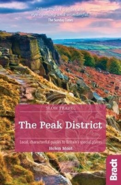 Peak District (Slow Travel): Lokale, charaktervolle Reiseführer zu den besonderen Orten Großbritanniens, 2. überarbeitete Auflage 