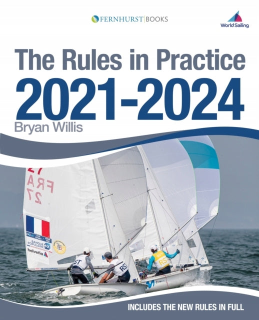 Rules in Practice 2021-2024: The Guide to the Rules of Sailing Around the Race Course 10th New edition