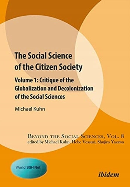Social Science of the Citizen Society Volume 1 Critique of the Globalization and Decolonization of the Social Sciences