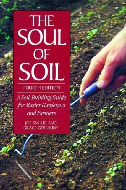 Soul of Soil: A Soil-Building Guide for Master Gardeners and Farmers, 4. Auflage Überarbeitete und aktualisierte vierte Auflage 