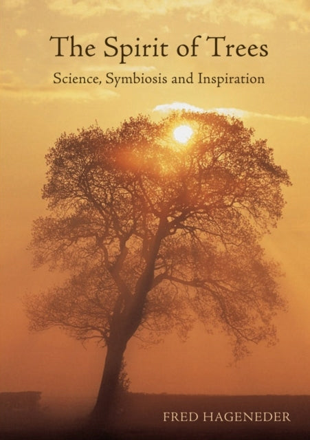 Spirit of Trees: Science, Symbiosis and Inspiration 3rd Revised edition