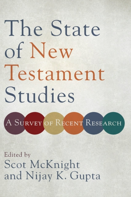 State of New Testament Studies - A Survey of Recent Research: A Survey of Recent Research