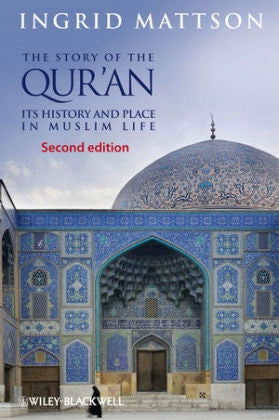 Story of the Qur'an - Its History and Place in Muslim Life: Its History and Place in Muslim Life