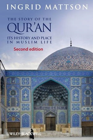 Story of the Qur'an - Its History and Place in Muslim Life: Its History and Place in Muslim Life