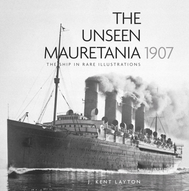 Unseen Mauretania 1907: Das Schiff in seltenen Illustrationen, 2. Auflage 