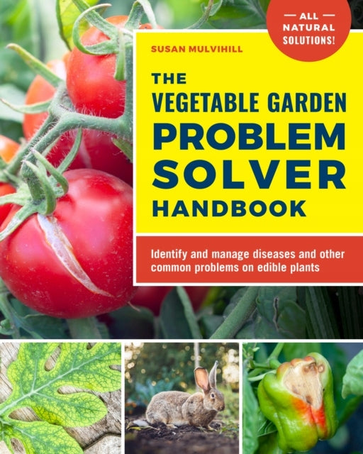 Handbuch zum Problemlöser für Gemüsegärten: Identifizieren und behandeln Sie Krankheiten und andere häufige Probleme bei essbaren Pflanzen 