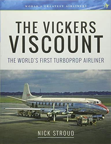 Vickers Viscount: The World's First Turboprop Airliner