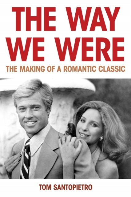 So wie wir waren: Die Entstehung eines romantischen Klassikers 