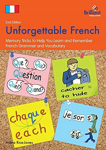 Unforgettable French, 2nd Edition: Memory Tricks to Help You Learn and Remember French Grammar and Vocabulary 2nd Revised edition