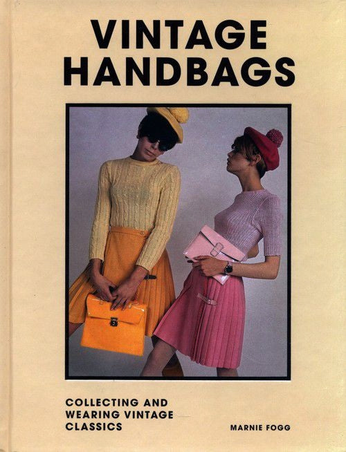 Vintage Handbags: Collecting and wearing designer classics