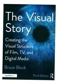 Visual Story: Creating the Visual Structure of Film, TV, and Digital Media 3rd edition