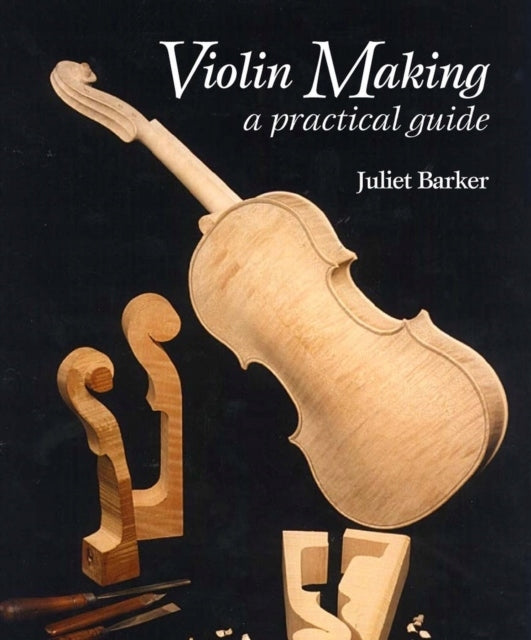 Violin Making: A Practical Guide 2nd ed.