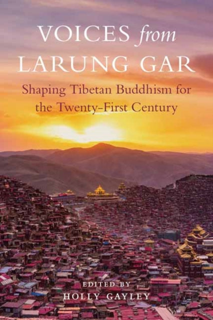 Stimmen aus Larung Gar: Den tibetischen Buddhismus für das 21. Jahrhundert gestalten 