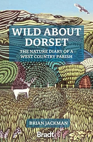 Wild About Dorset: The nature diary of a West Country parish