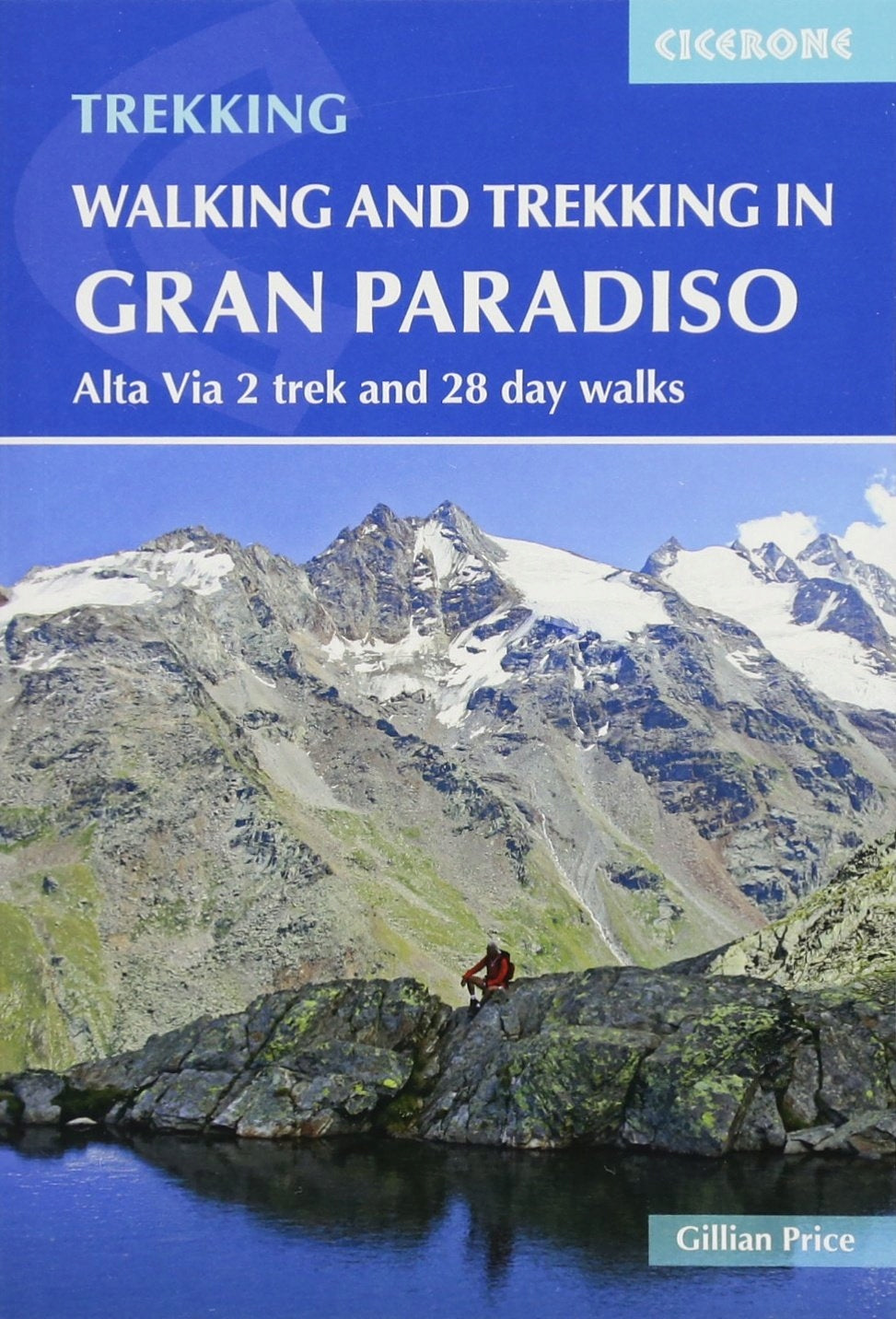 Wandern und Trekking im Gran Paradiso: Alta Via 2 Trek und 28-tägige Wanderungen 3. überarbeitete Auflage 