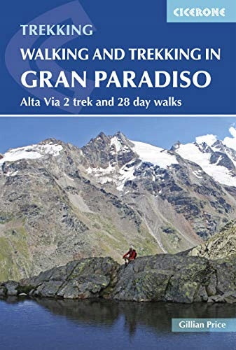 Wandern und Trekking im Gran Paradiso: Alta Via 2 Trek und 28-tägige Wanderungen 3. überarbeitete Auflage 