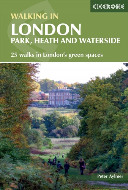 Wandern in London: Park, Heide und Wasser – 25 Spaziergänge in Londons Grünflächen, 2. überarbeitete Auflage 
