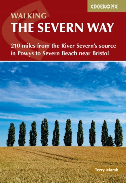 Walking the Severn Way: 215 miles from the River Severn's source in Powys to Severn Beach near Bristol 3rd Revised edition