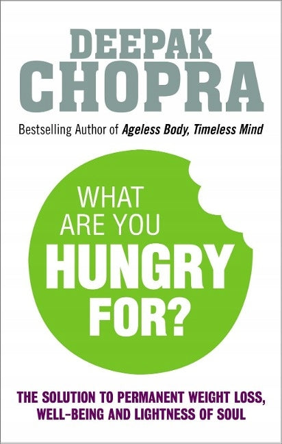 Worauf haben Sie Hunger?: Die Chopra-Lösung für dauerhaften Gewichtsverlust, Wohlbefinden und Leichtigkeit der Seele 
