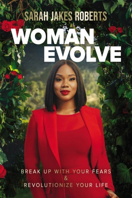 Woman Evolve: Break Up with Your Fears and Revolutionize Your Life Itpe Edition