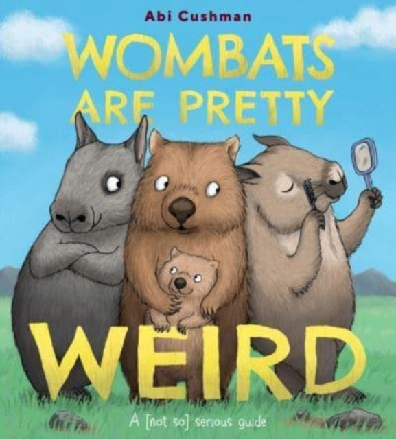 Wombats sind ziemlich seltsam: Ein (nicht so) seriöser Leitfaden 