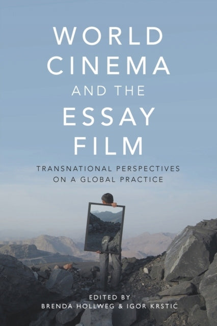 World Cinema and the Essay Film: Transnational Perspectives on a Global Practice