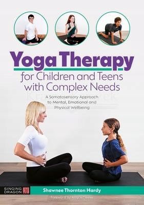 Yogatherapie für Kinder und Jugendliche mit komplexen Bedürfnissen: Ein somatosensorischer Ansatz für geistiges, emotionales und körperliches Wohlbefinden 