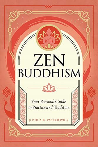 Zen Buddhism: Your Personal Guide to Practice and Tradition, Volume 1