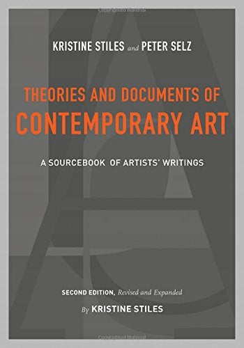 Theories and Documents of Contemporary Art: A Sourcebook of Artists' Writings (Second Edition, Revised and Expanded by Kristine Stiles) 2nd edition